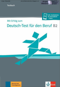 Mit Erfolg zum Deutsch-Test für den Beruf B2 - Testbuch